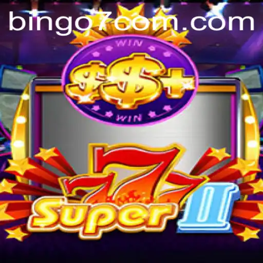 Super777II: An Exciting Journey into the World of BINGO7
